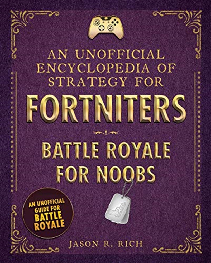 An Unofficial Encyclopedia Of Strategy For Fortniters: Battle Royale For Noobs (encyclopedias For Fo/Product Detail/Reading