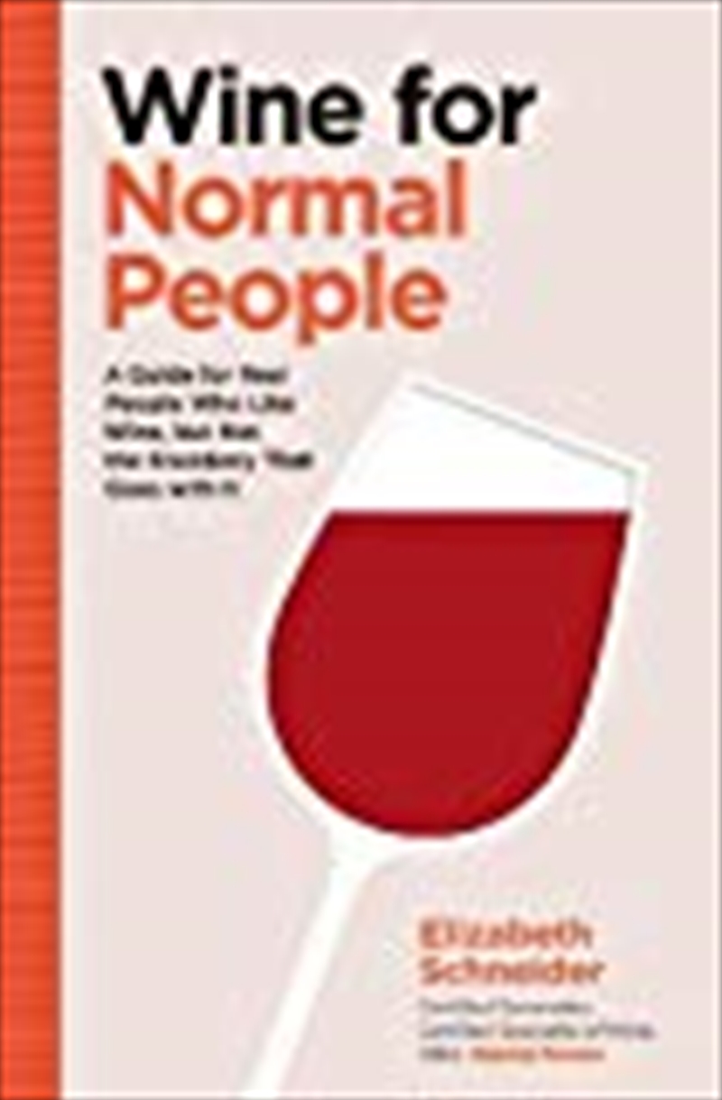 Wine For Normal People: A Guide For Real People Who Like Wine, But Not The Snobbery That Goes With I/Product Detail/Recipes, Food & Drink