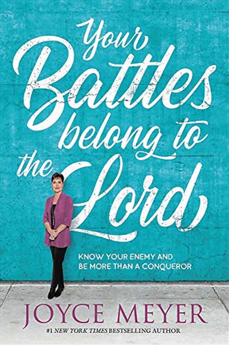 Your Battles Belong To The Lord: Know Your Enemy And Be More Than A Conqueror/Product Detail/Religion & Beliefs