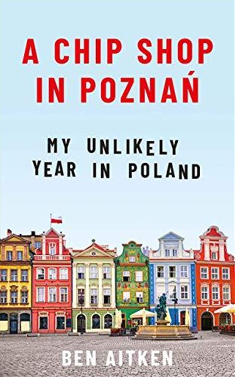 A Chip Shop In Poznan: My Unlikely Year In Poland/Product Detail/Travel & Holidays