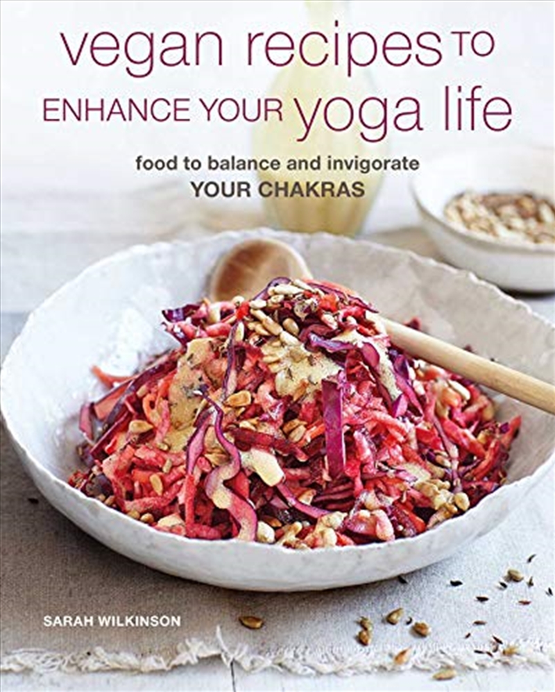 Vegan Recipes To Enhance Your Yoga Life: Food To Balance And Invigorate Your Chakras/Product Detail/Recipes, Food & Drink