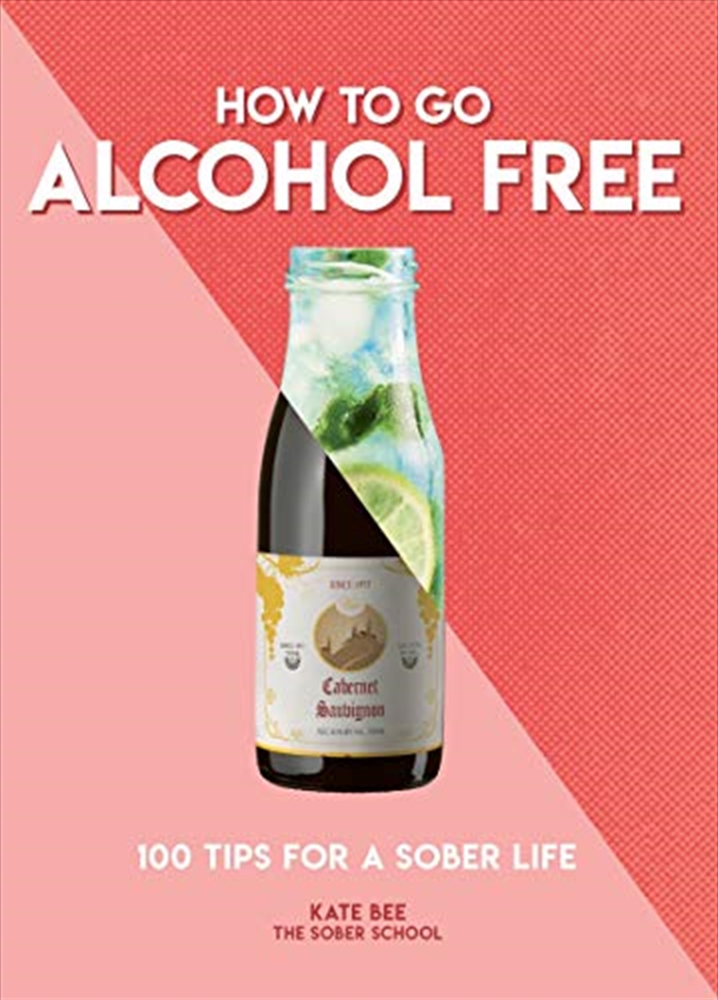 How To Go Alcohol Free: 100 Tips For A Sober Life/Product Detail/Self Help & Personal Development