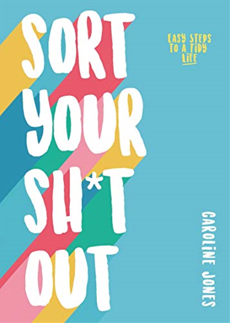 Sort Your Sh*t Out: Easy Steps To A Tidy Life/Product Detail/Self Help & Personal Development
