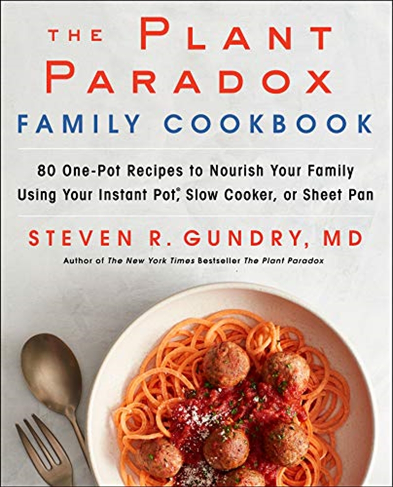 The Plant Paradox Family Cookbook: 80 One-pot Recipes To Nourish Your Family Using Your Instant Pot,/Product Detail/Family & Health