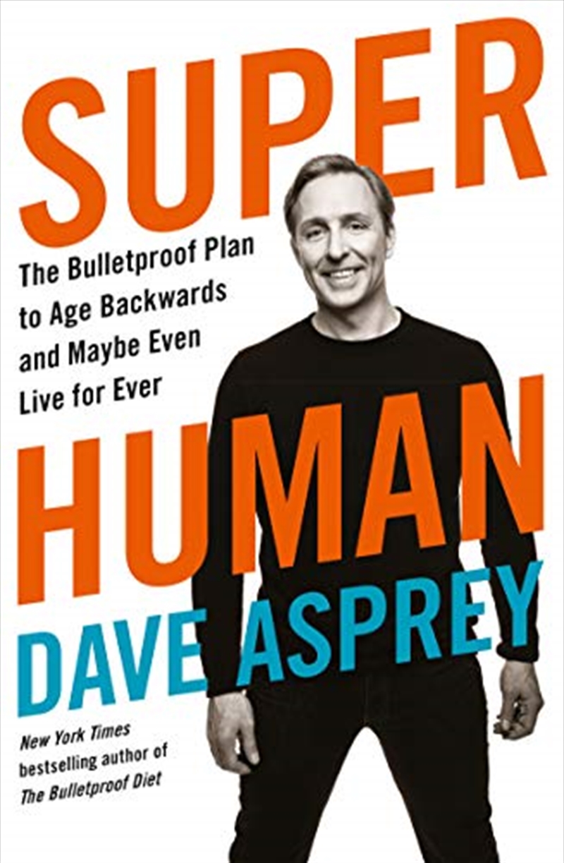 Super Human: The Bulletproof Plan To Age Backward And Maybe Even Live Forever/Product Detail/Fitness, Diet & Weightloss