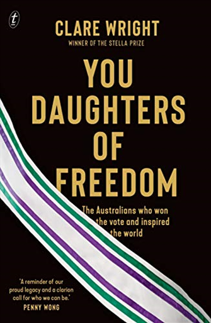 You Daughters of Freedom: The Australians Who Won the Vote and Inspired the World/Product Detail/Reading