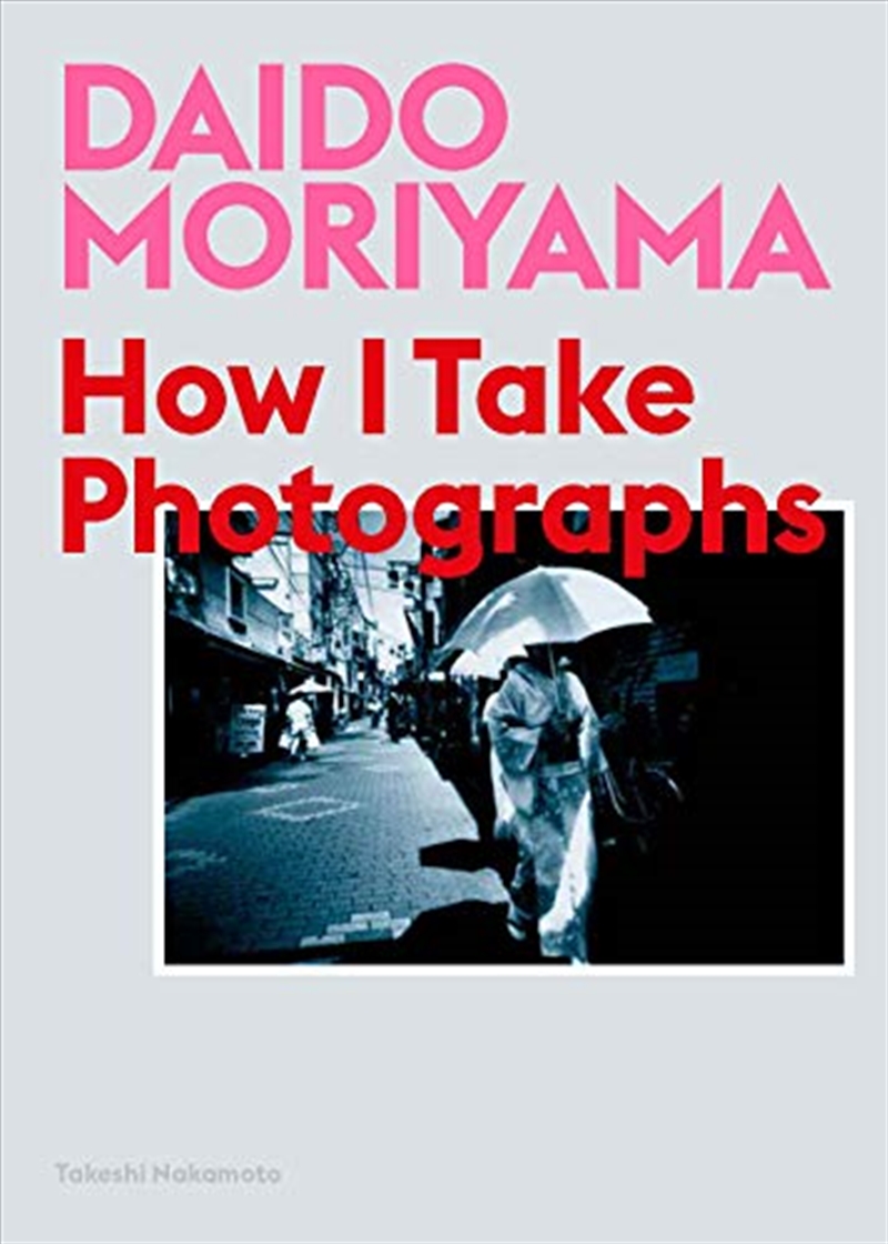 Daido Moriyama: How I Take Photographs/Product Detail/Photography
