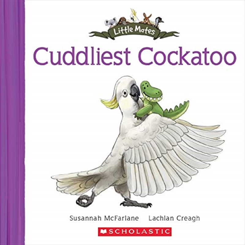 Little Mates: #3 Cuddliest Cockatoo/Product Detail/Childrens Fiction Books