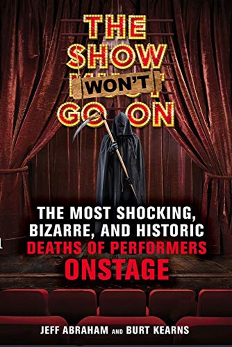 The Show Won't Go On: The Most Shocking, Bizarre, And Historic Deaths Of Performers Onstage/Product Detail/Reading
