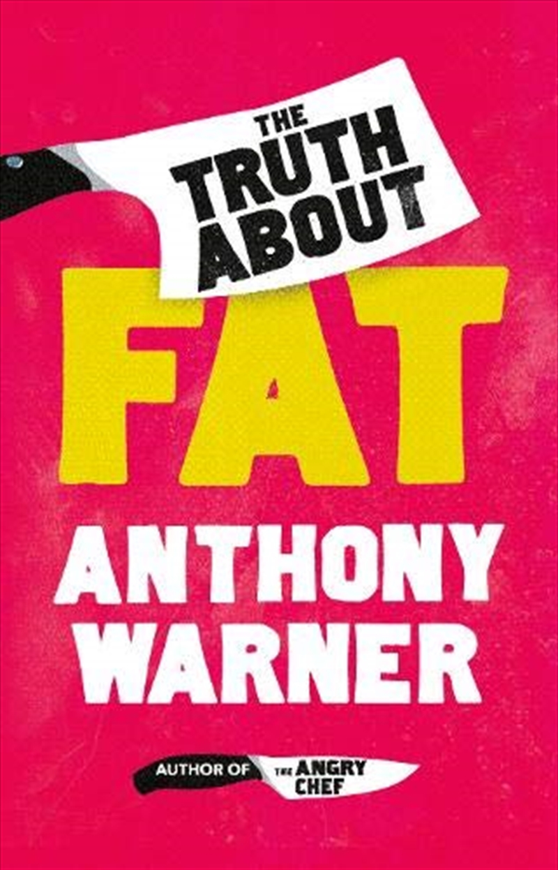 The Truth About Fat: From The Author Of The Angry Chef/Product Detail/Reading