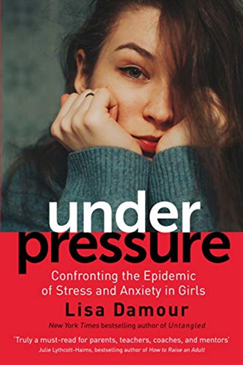 Under Pressure: Saving Our Daughters From Drowning In Stress And Anxiety | Paperback Book