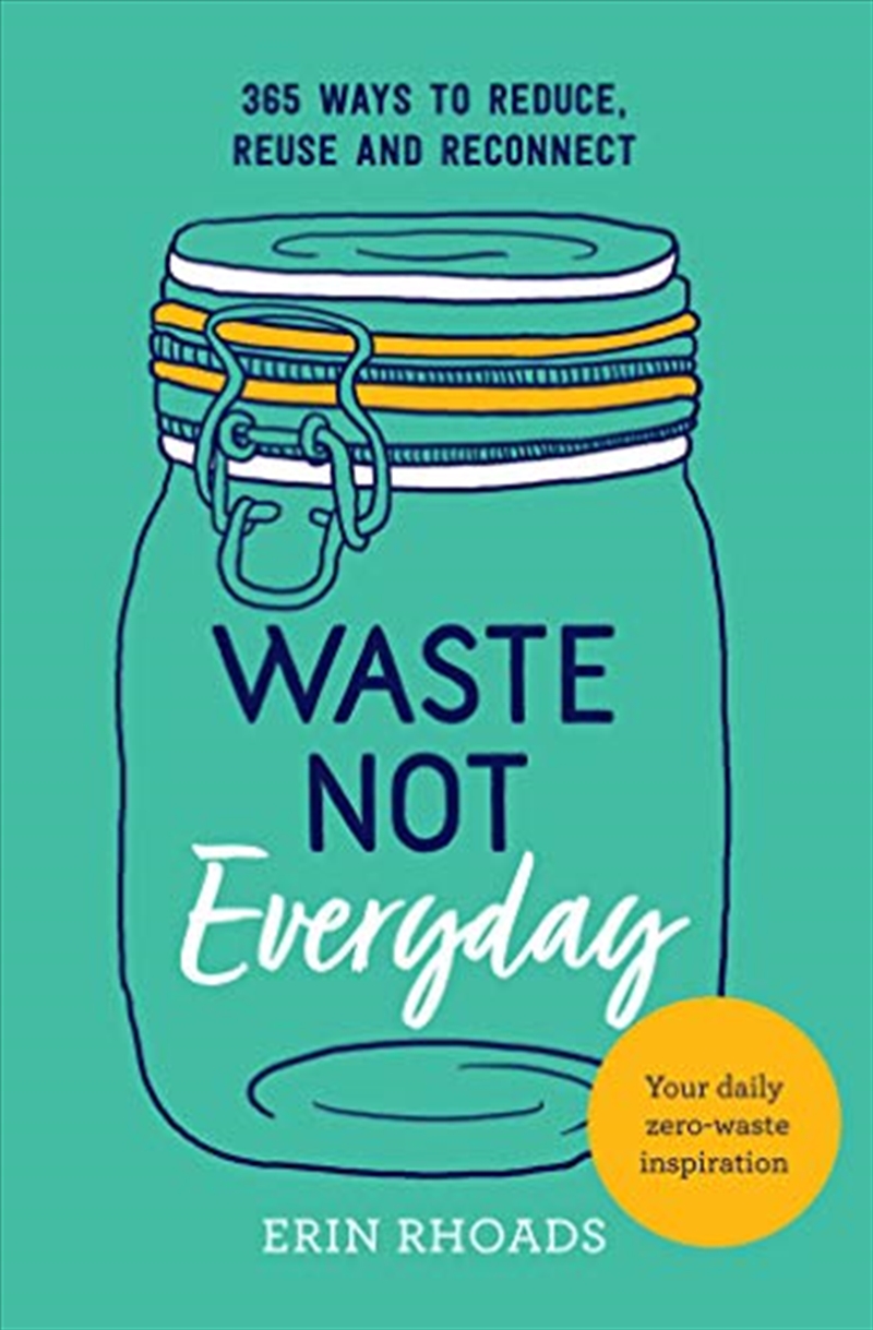 Waste Not Everyday: Simple Zero-waste Inspiration 365 Days A Year/Product Detail/Reading