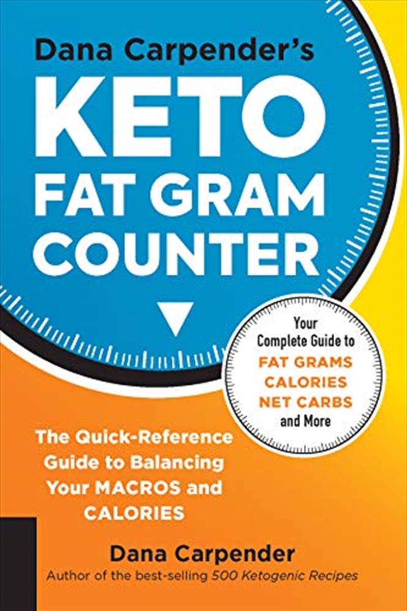 Dana Carpender's Keto Fat Gram Counter: The Quick-reference Guide To Balancing Your Macros And Calor/Product Detail/Recipes, Food & Drink