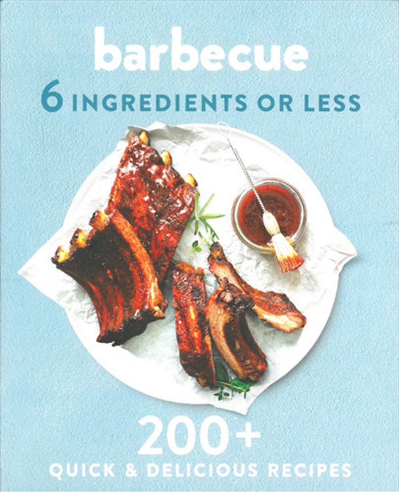 Barbecue 6 Ingredients or Less | Paperback Book