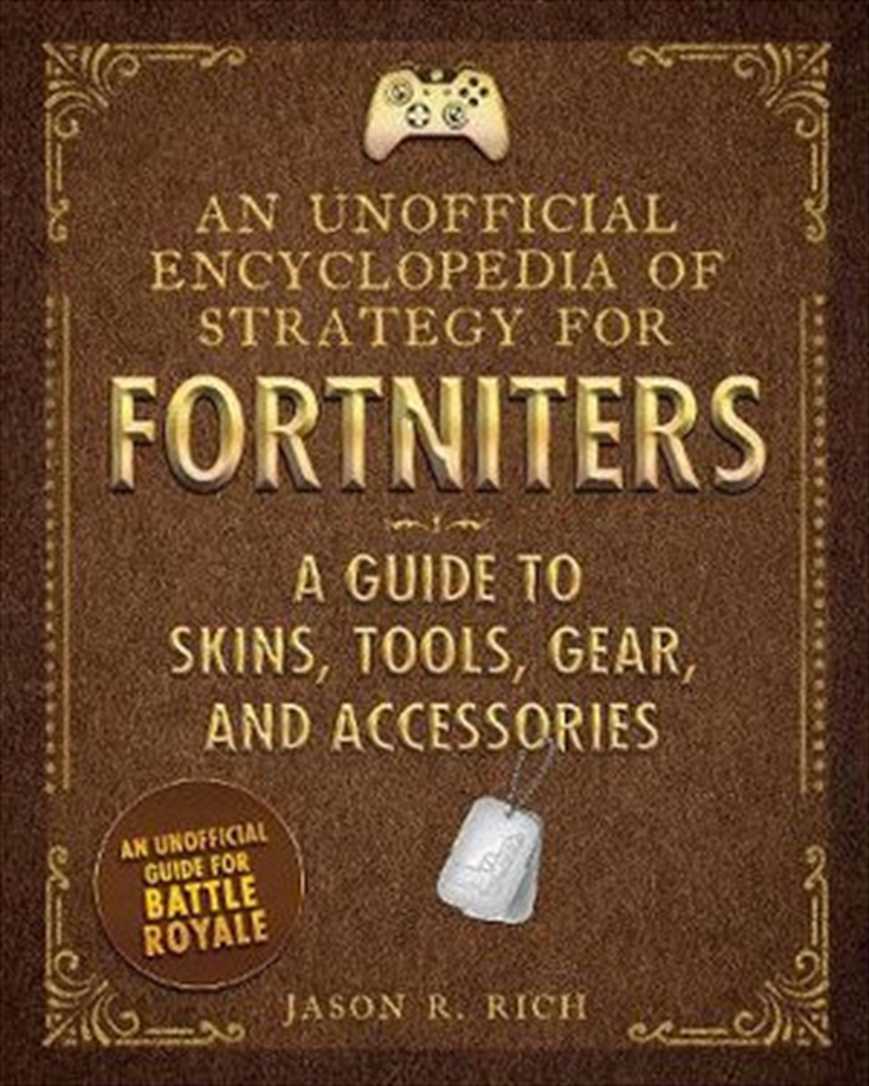 An Unofficial Encyclopedia Of Strategy For Fortniters: A Guide To Skins, Tools, Gear, And Accessorie/Product Detail/Reading