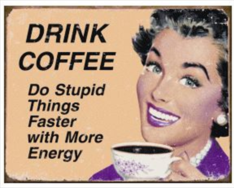 Drink Coffee Tin Sign | Merchandise