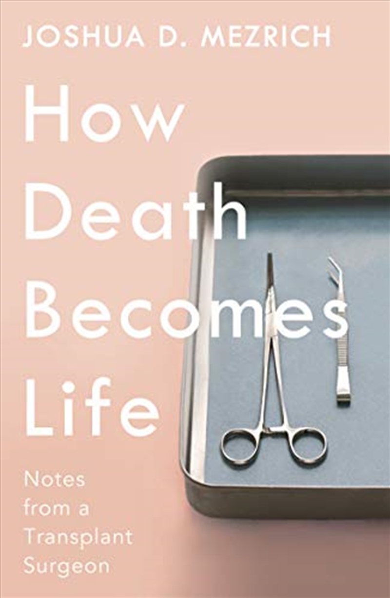 How Death Becomes Life: Notes From A Transplant Surgeon/Product Detail/Reading