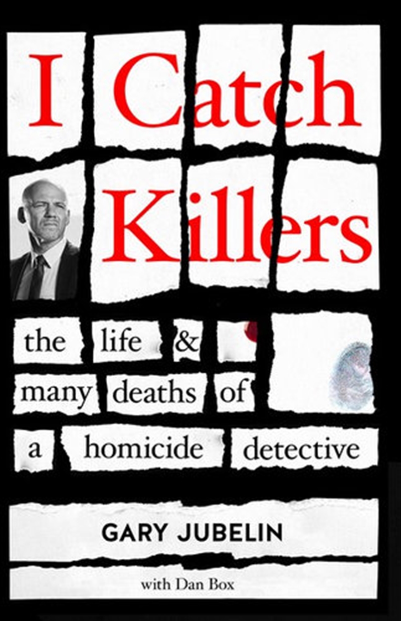 I Catch Killers - The Life and Many Deaths of a Homicide Detective | Paperback Book
