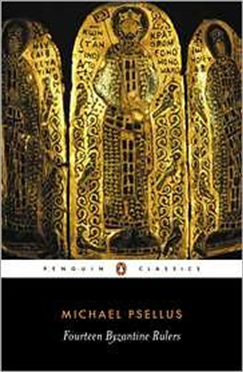 Fourteen Byzantine Rulers: The Chronographia Of Michael Psellus (penguin Classics)/Product Detail/Reading