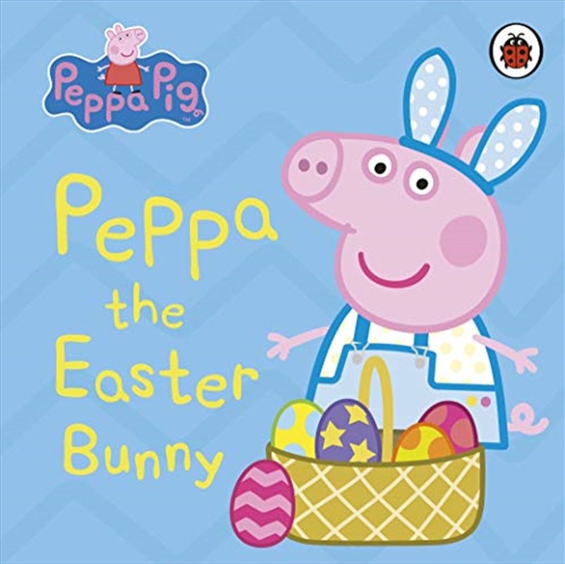 Peppa Pig: Peppa the Easter Bunny/Product Detail/Early Childhood Fiction Books