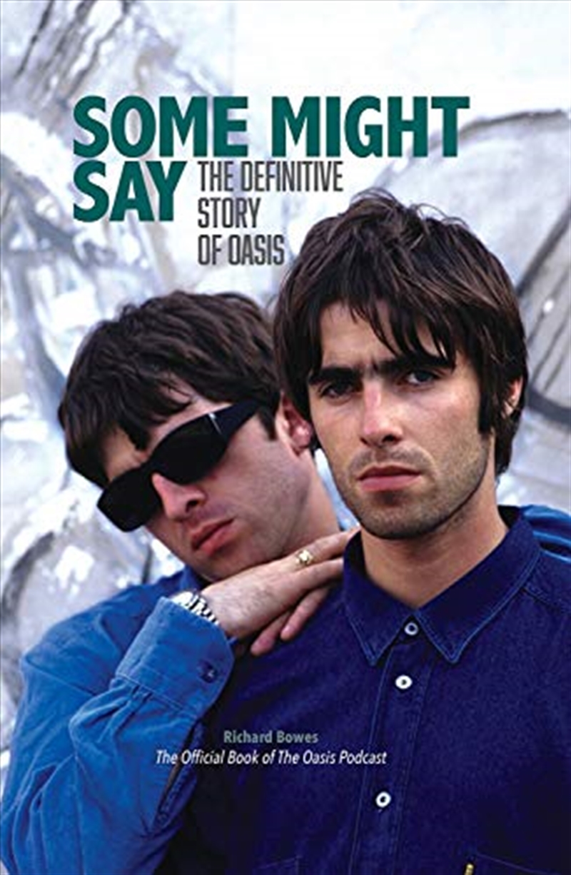 Some Might Say: The Definitive Story Of Oasis | Hardback Book