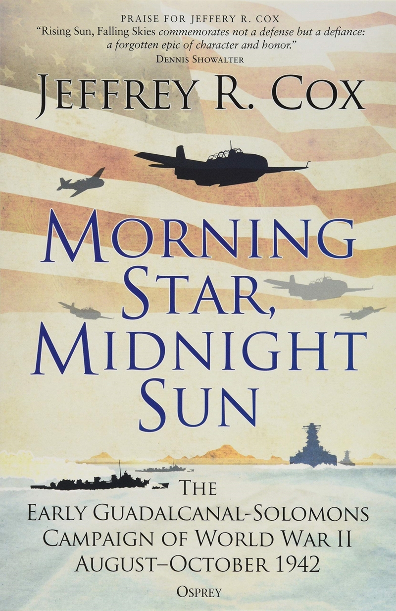 Morning Star, Midnight Sun: The Early Guadalcanal-solomons Campaign Of World War Ii Augustâ?october/Product Detail/History