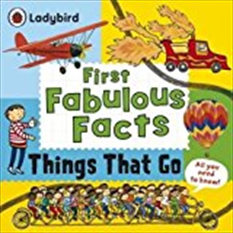 Ladybird First Fabulous Facts: Things That Go/Product Detail/Kids Educational