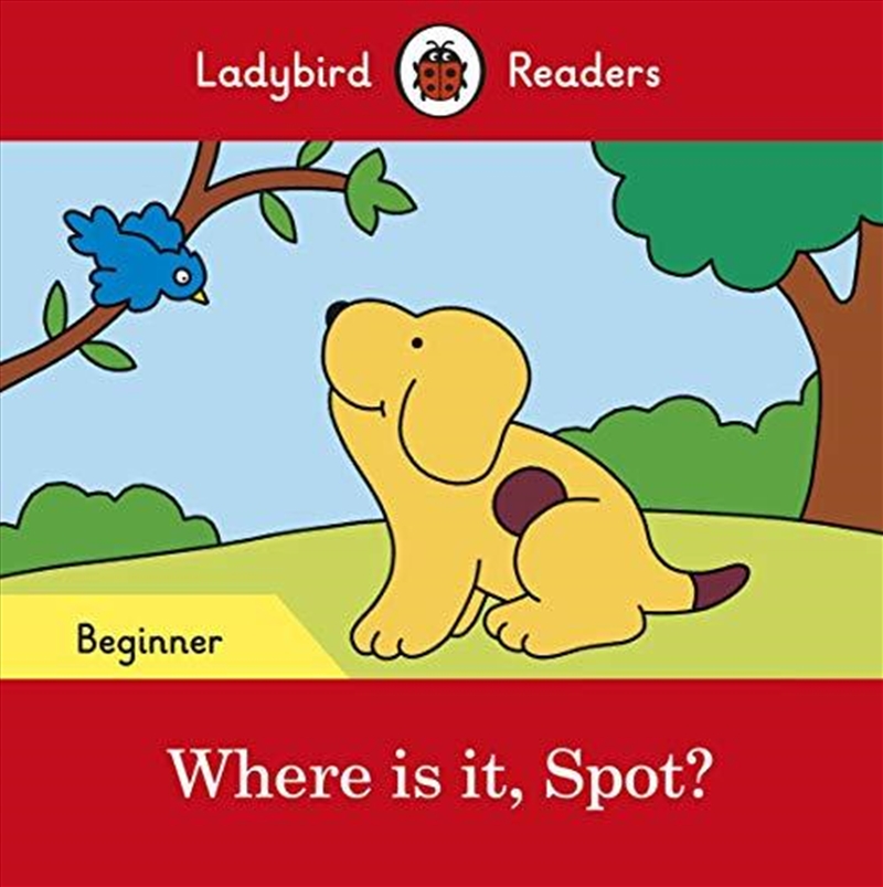 Where Is It, Spot? - Ladybird Readers Beginner Level/Product Detail/Childrens