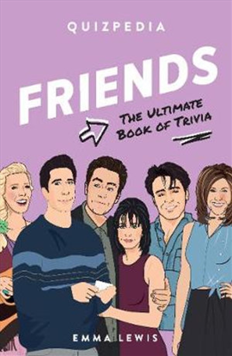 Friends Quizpedia : The ultimate book of trivia/Product Detail/Arts & Entertainment