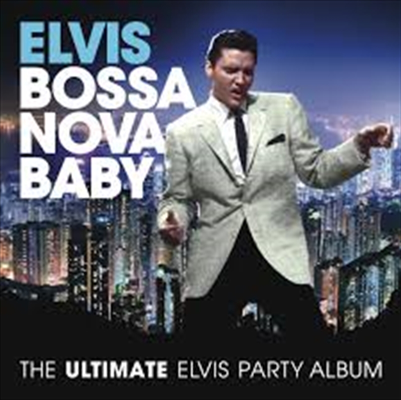 Bossa Nova Baby: The Ultimate Elvis Presley Party/Product Detail/Rock