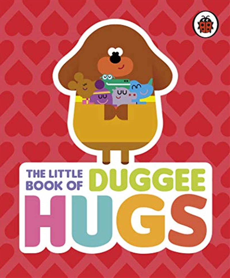 Hey Duggee: The Little Book Of Duggee Hugs/Product Detail/Childrens Fiction Books
