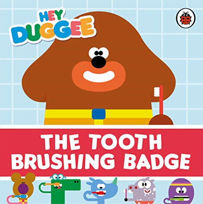 Hey Duggee: The Tooth Brushing Badge/Product Detail/Childrens Fiction Books
