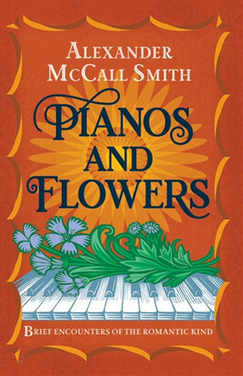 Pianos And Flowers: Brief Encounters Of The Romantic Kind/Product Detail/Literature & Plays