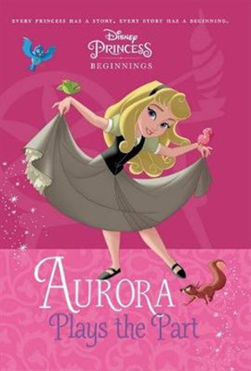 Aurora Plays the Part (Disney Princess: Beginnings)/Product Detail/Children