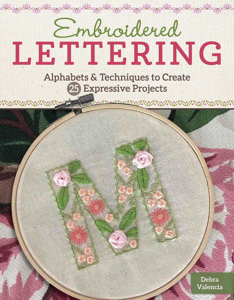 Embroidered Lettering: Techniques And Alphabets For Creating 25 Expressive Projects (Design Original/Product Detail/Arts & Entertainment