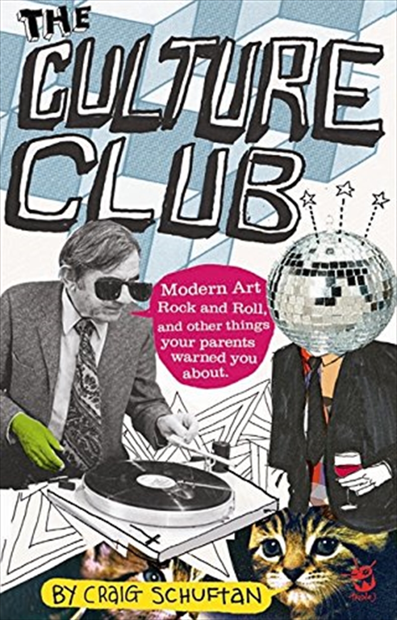 The Culture Club: Modern Art, Rock and Roll, and Other Things Your Parents Warned You About/Product Detail/Adult Books