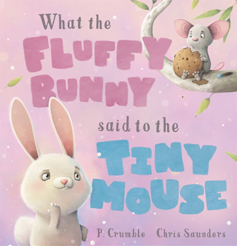What the Fluffy Bunny Said to the Tiny Mouse | Hardback Book