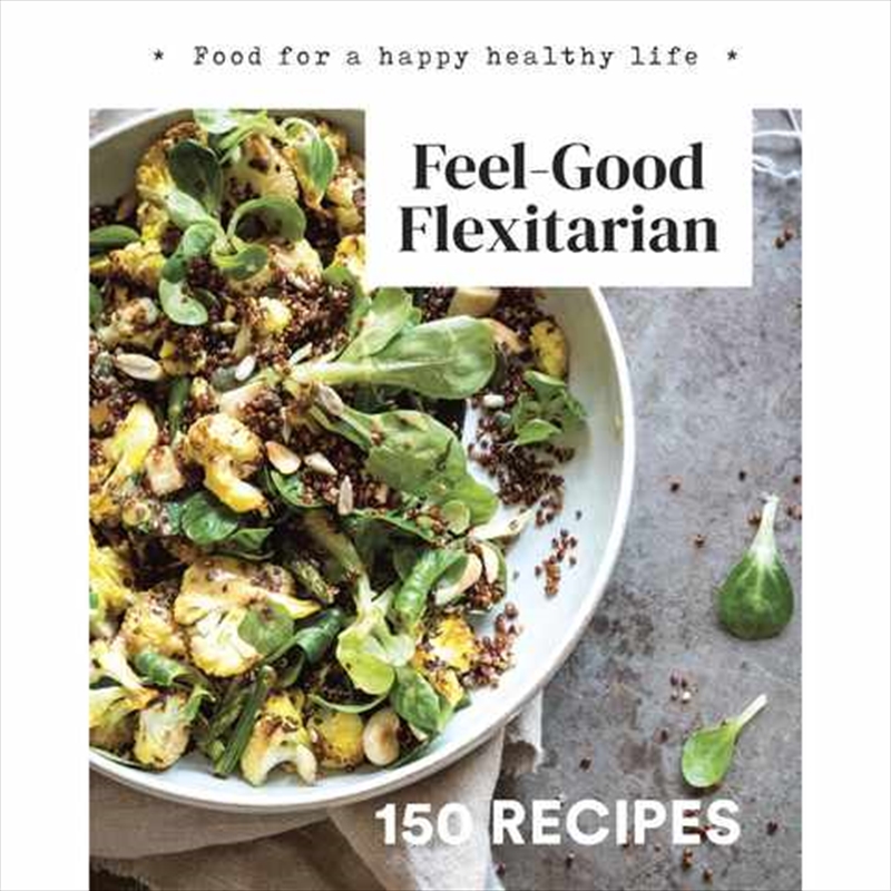 Feel-good Flexitarian - 150 RECIPES/Product Detail/Recipes, Food & Drink