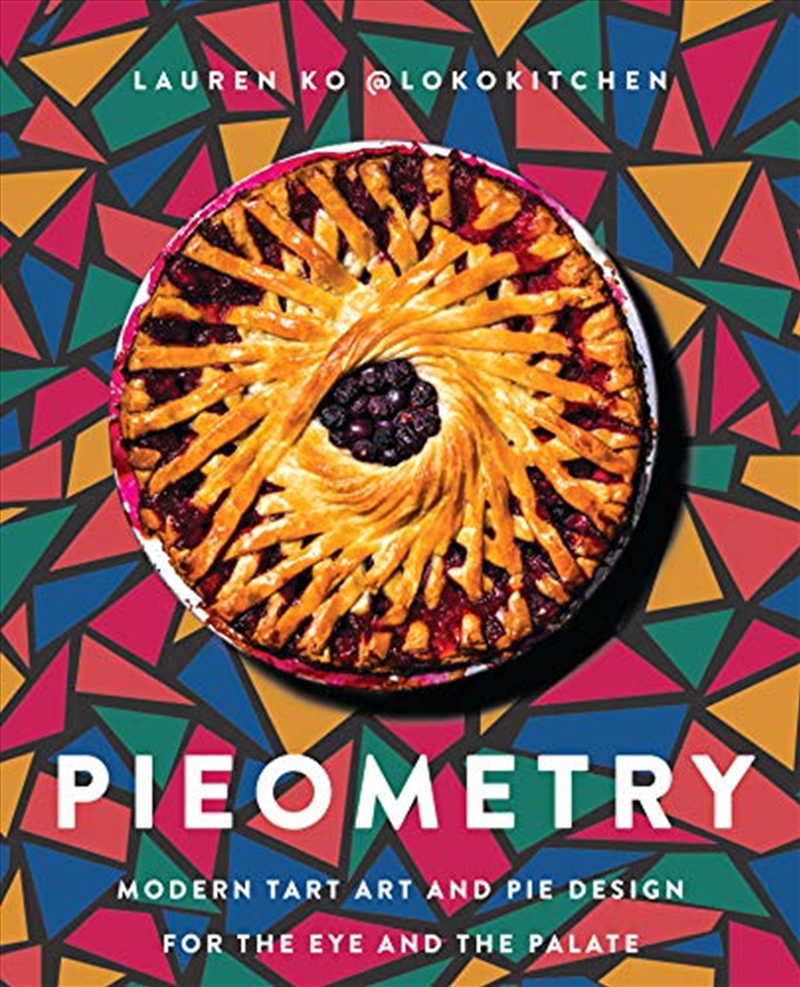 Pieometry: Modern Tart Art and Pie Design for the Eye and the Palate/Product Detail/Recipes, Food & Drink