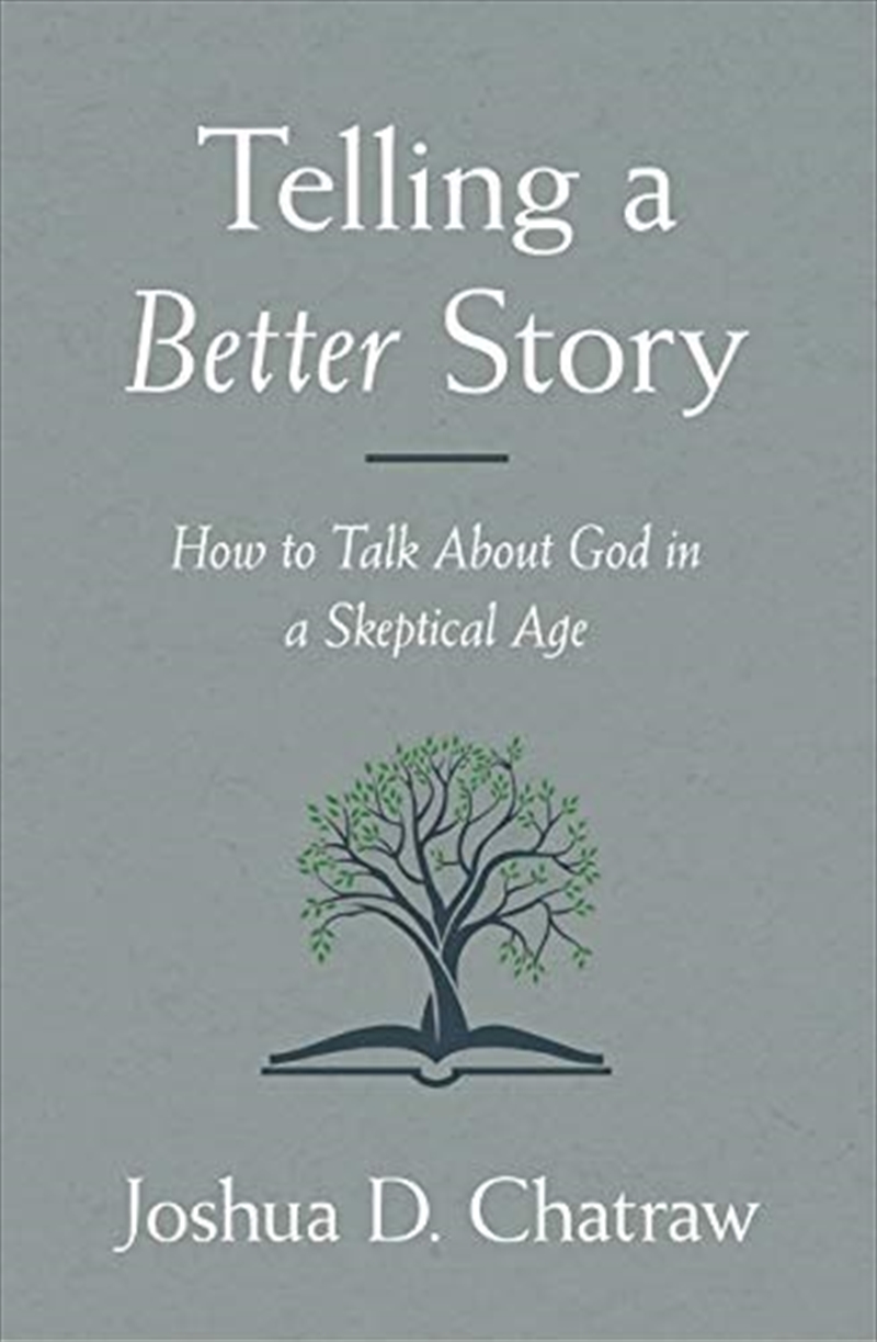 Telling a Better Story: How to Talk About God in a Skeptical Age/Product Detail/Religion & Beliefs