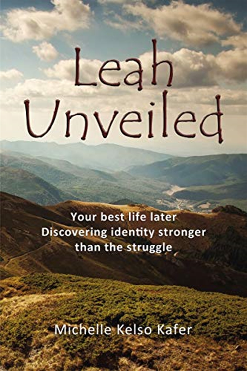 Leah Unveiled: Your Best Life Later, Discovering Identity Stronger than the Struggle/Product Detail/Religion & Beliefs