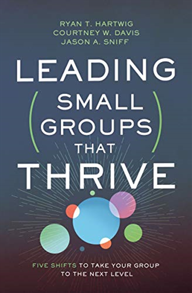 Leading Small Groups That Thrive: Five Shifts to Take Your Group to the Next Level/Product Detail/Religion & Beliefs