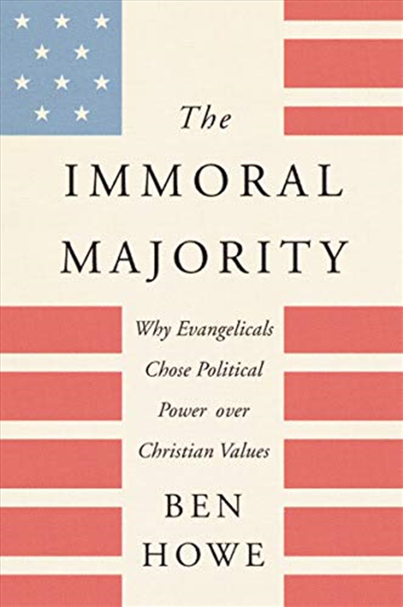 The Immoral Majority: Why Evangelicals Chose Political Power Over Christian Values/Product Detail/Religion & Beliefs