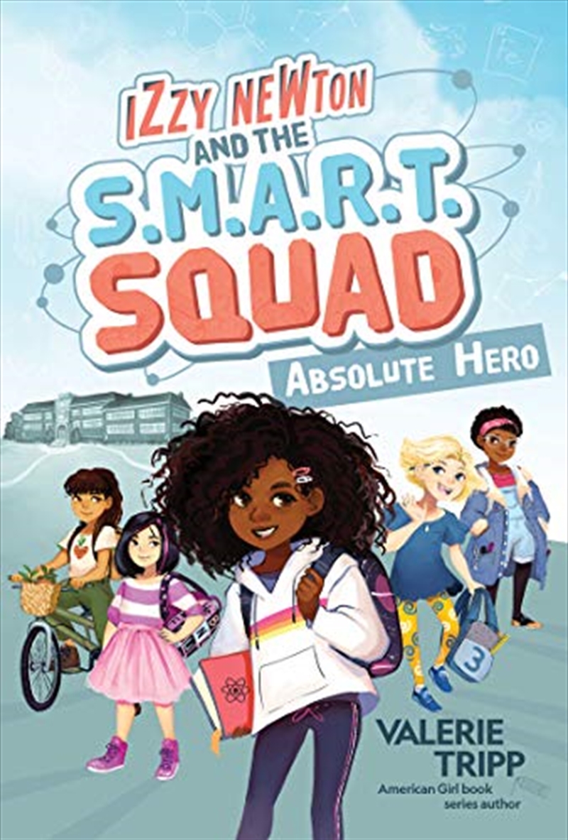 Izzy Newton and the S.M.A.R.T. Squad: Absolute Hero (Book 1)/Product Detail/Childrens Fiction Books