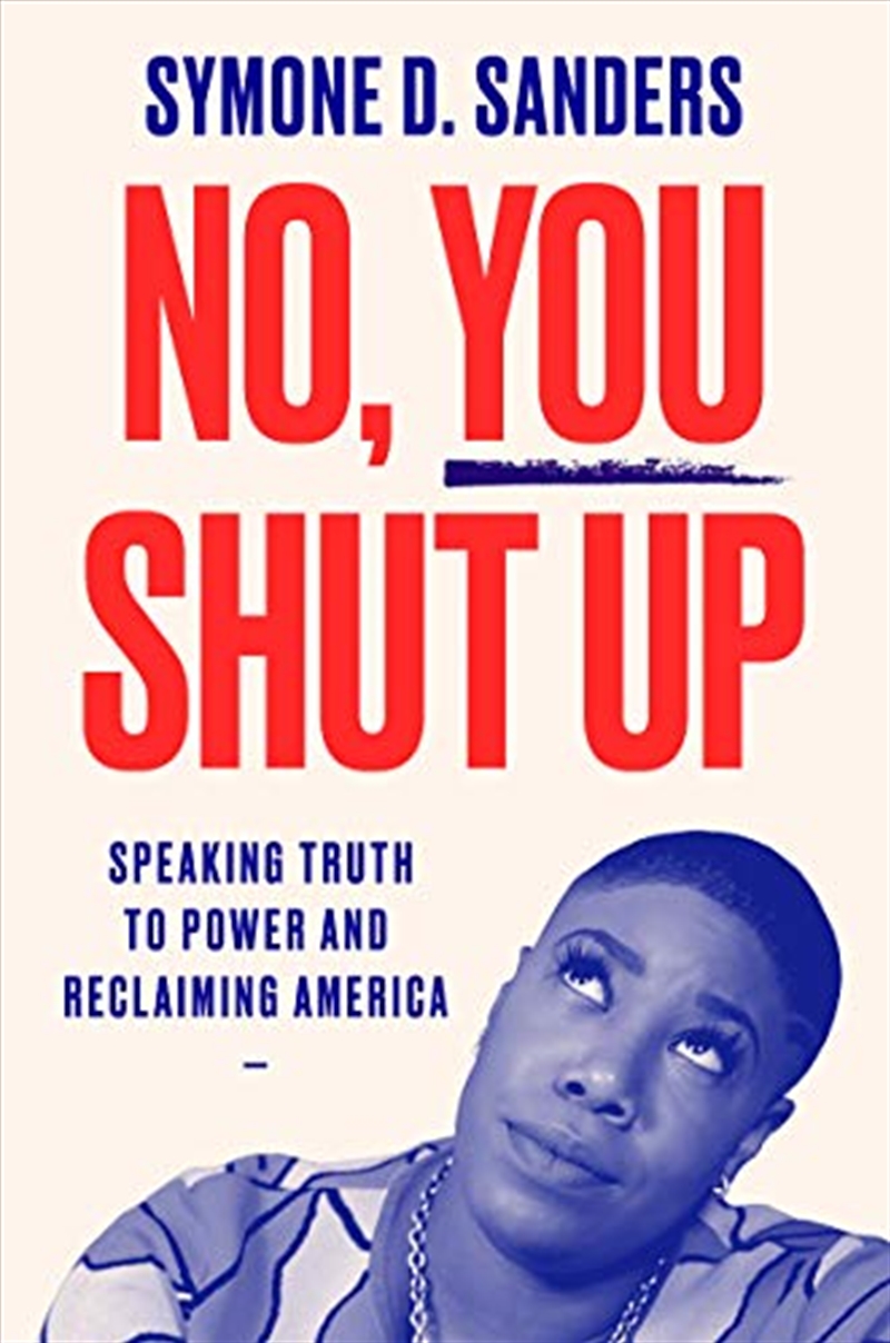 No, You Shut Up: Speaking Truth to Power and Reclaiming America/Product Detail/Politics & Government