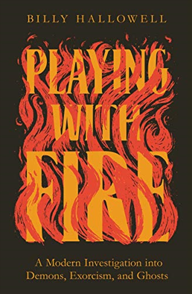 Playing with Fire: A Modern Investigation into Demons, Exorcism, and Ghosts/Product Detail/Religion & Beliefs