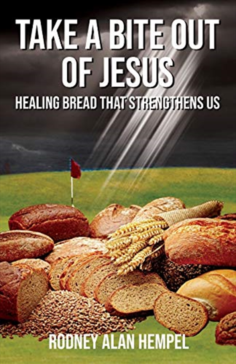 Take a Bite Out of Jesus: Healing Bread That Strengthens Us/Product Detail/Religion & Beliefs