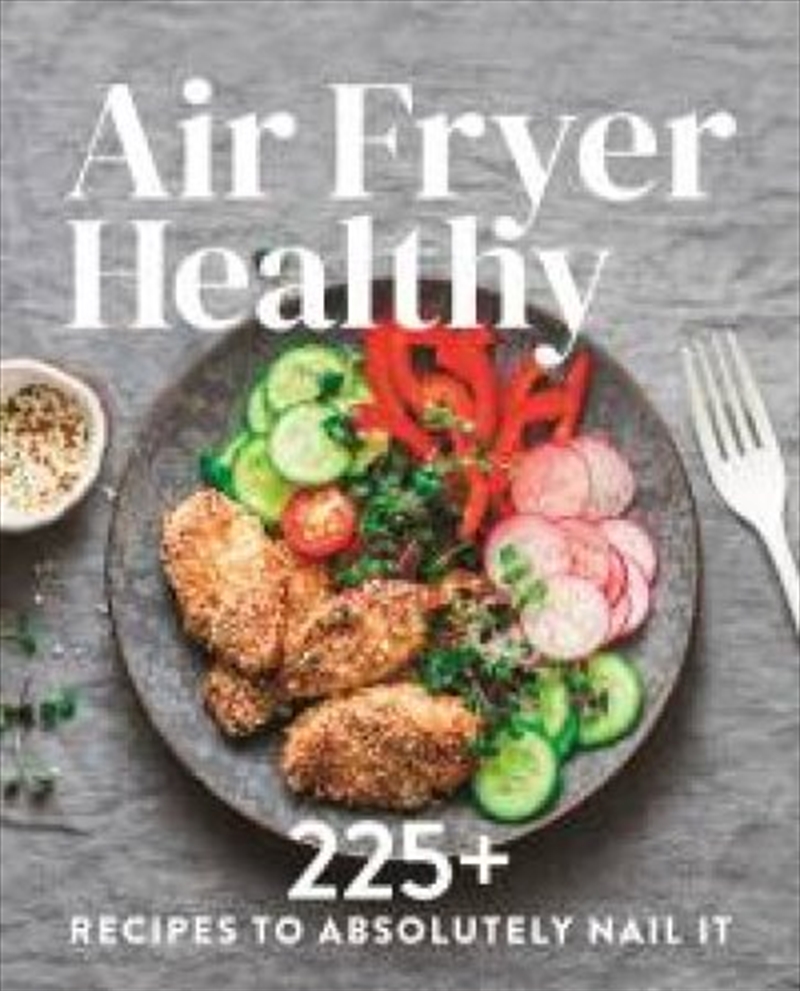 Air Fryer - Healthy 225+ Recipes to Absolutely Nail It/Product Detail/Recipes, Food & Drink