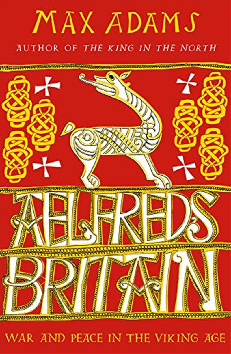 Aelfred's Britain: War and Peace in the Viking Age/Product Detail/History