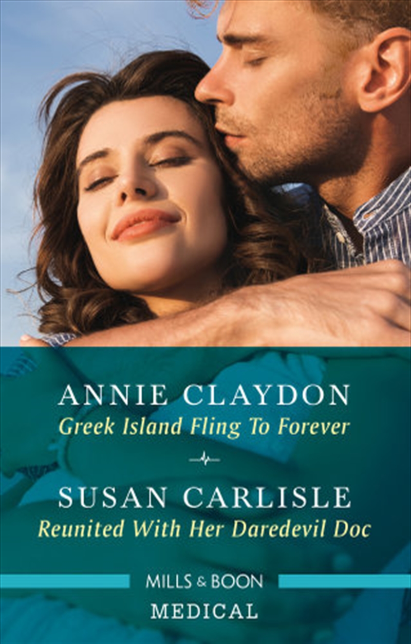 Greek Island Fling to Forever/Reunited with Her Daredevil Doc | Paperback Book